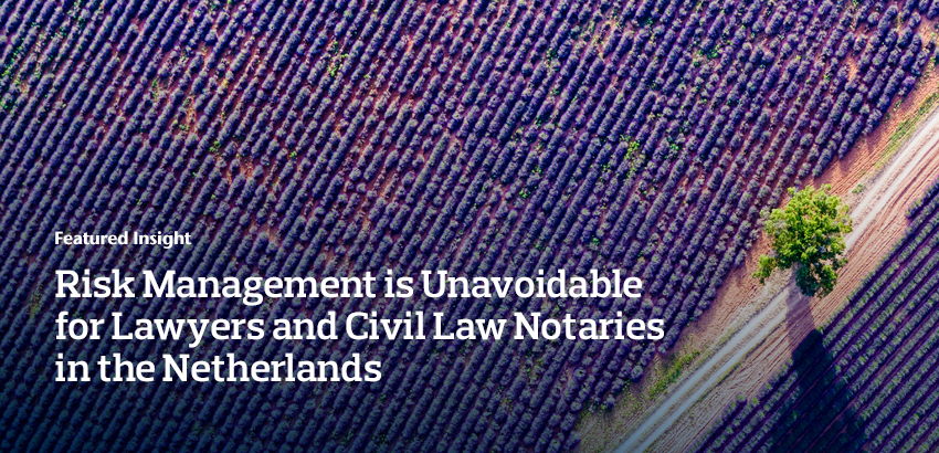 Risk Management is Unavoidable for Lawyers and Civil Law Notaries in the Netherlands