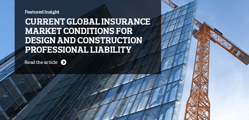 Current Global Insurance Market Conditions for Design and Construction Professional Liability