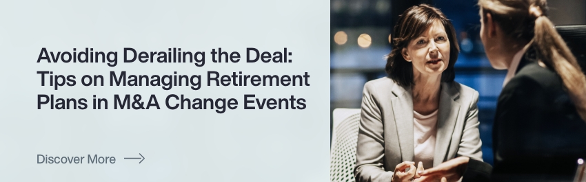 Managing Retirement Plans in M&A Change Events