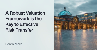 A Robust Valuation Framework is the Key to Effective Risk Transfer