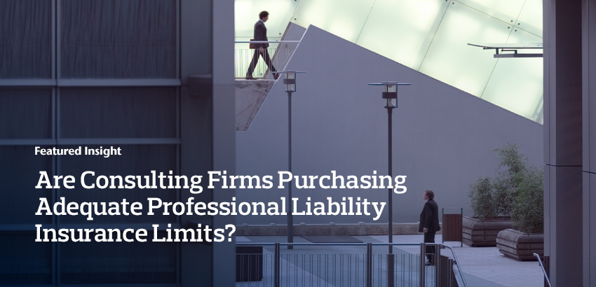 Are Consulting Firms Purchasing Adequate Professional Liability Insurance Limits?