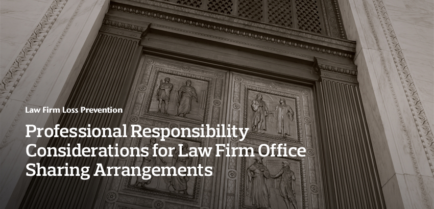 Professional Responsibility Considerations for Law Firm Office Sharing Arrangements