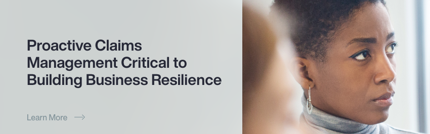 Proactive Claims Management Critical to Building Business Resilience